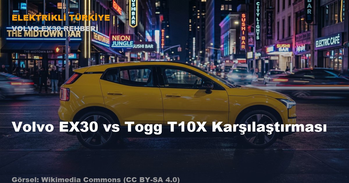 Volvo EX30 vs Togg T10X Karşılaştırması