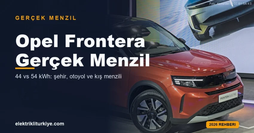 Opel Frontera Elektrik gerçek menzil rehberi kapak görseli
