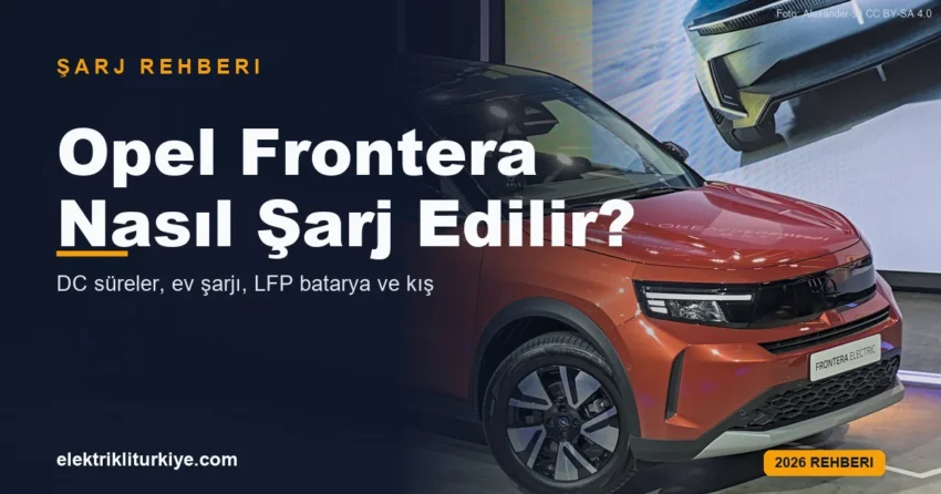 Opel Frontera Elektrik nasıl şarj edilir rehberi kapak görseli