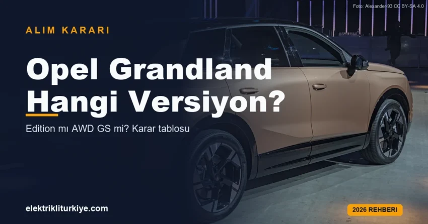 Opel Grandland Elektrik hangi versiyon rehberi kapak görseli