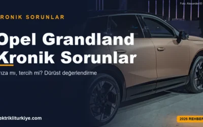 Opel Grandland Elektrik kronik sorunlar rehberi kapak görseli