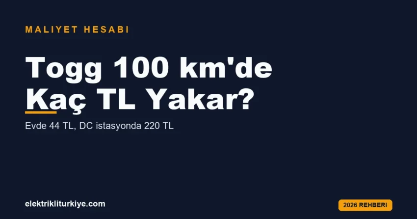 Togg 100 km kaç TL yakar maliyet hesabı