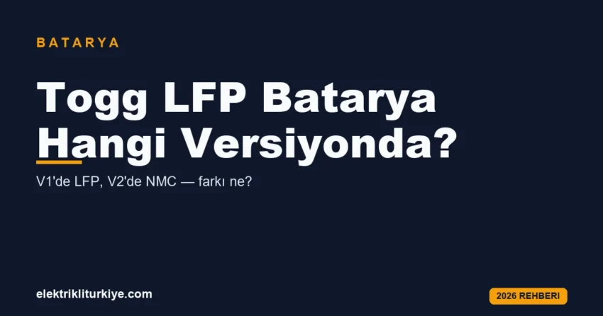 Togg LFP batarya hangi versiyonda rehberi
