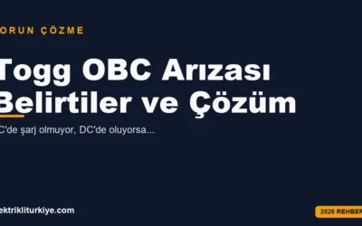 Togg OBC arızası belirtileri ve çözüm rehberi